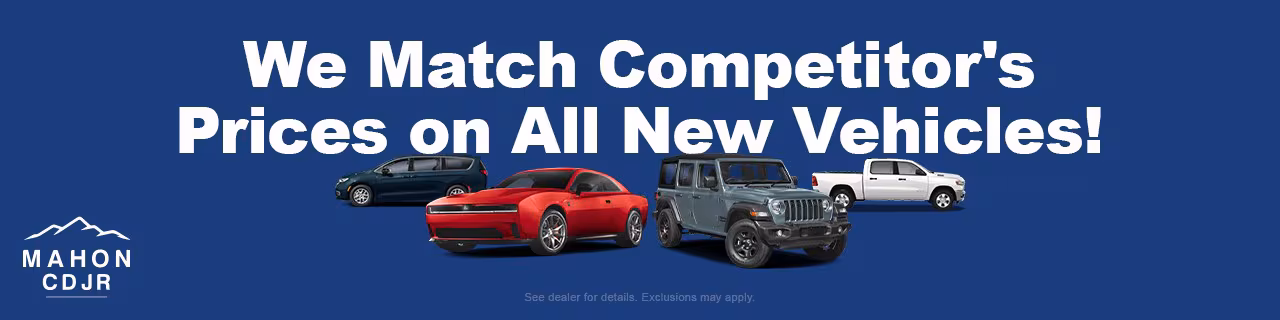We match competitors' prices on all new vehicles. Mahon Chrysler Dodge Jeep RAM. See dealer for details. Exclusions may apply.